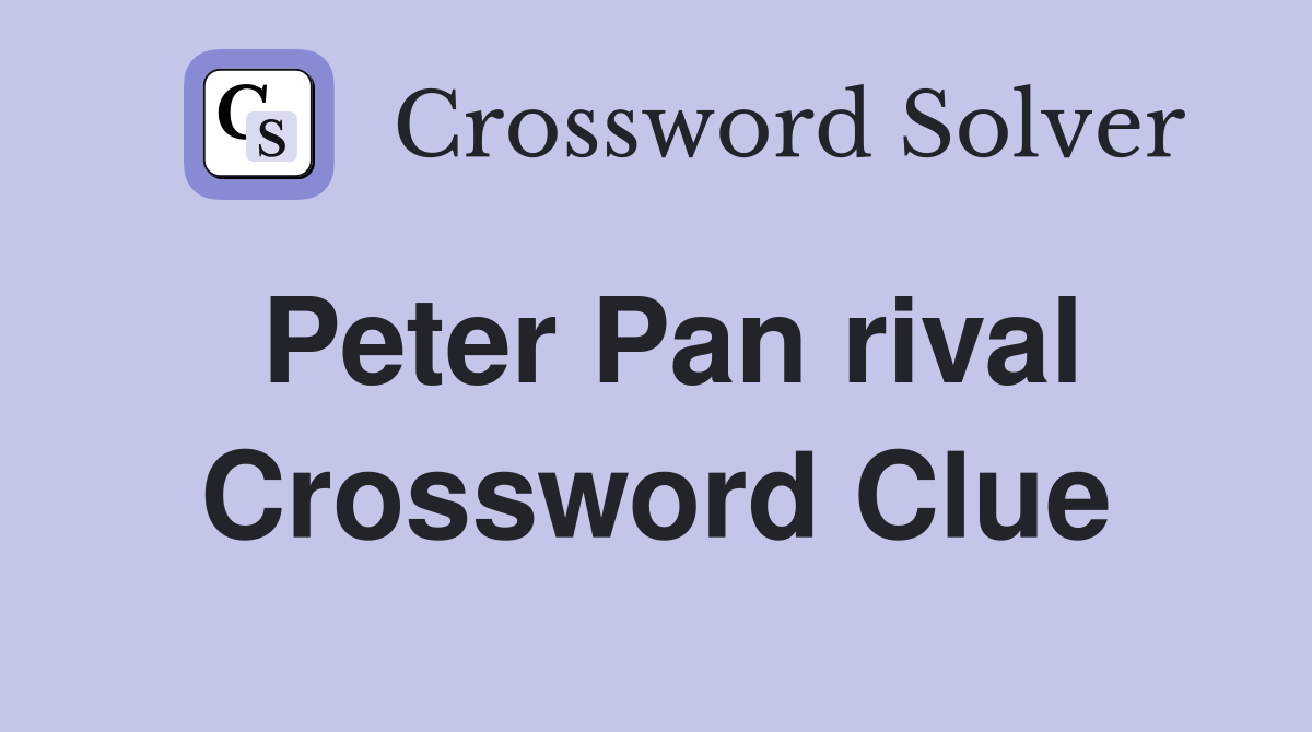 Peter Pan rival - Crossword Clue Answers - Crossword Solver